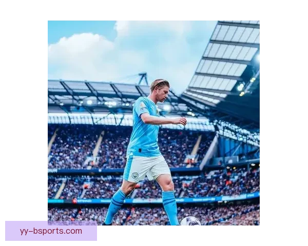 德布劳内最新康复训练全记录首次公开细节揭秘